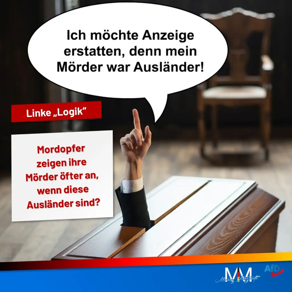 Ich möchte Anzeige erstatten, denn mein Mörder war Ausländer! Linke Logik Mordopfer zeigen ihre Mörder öfter an, wenn diese Ausländer sind?